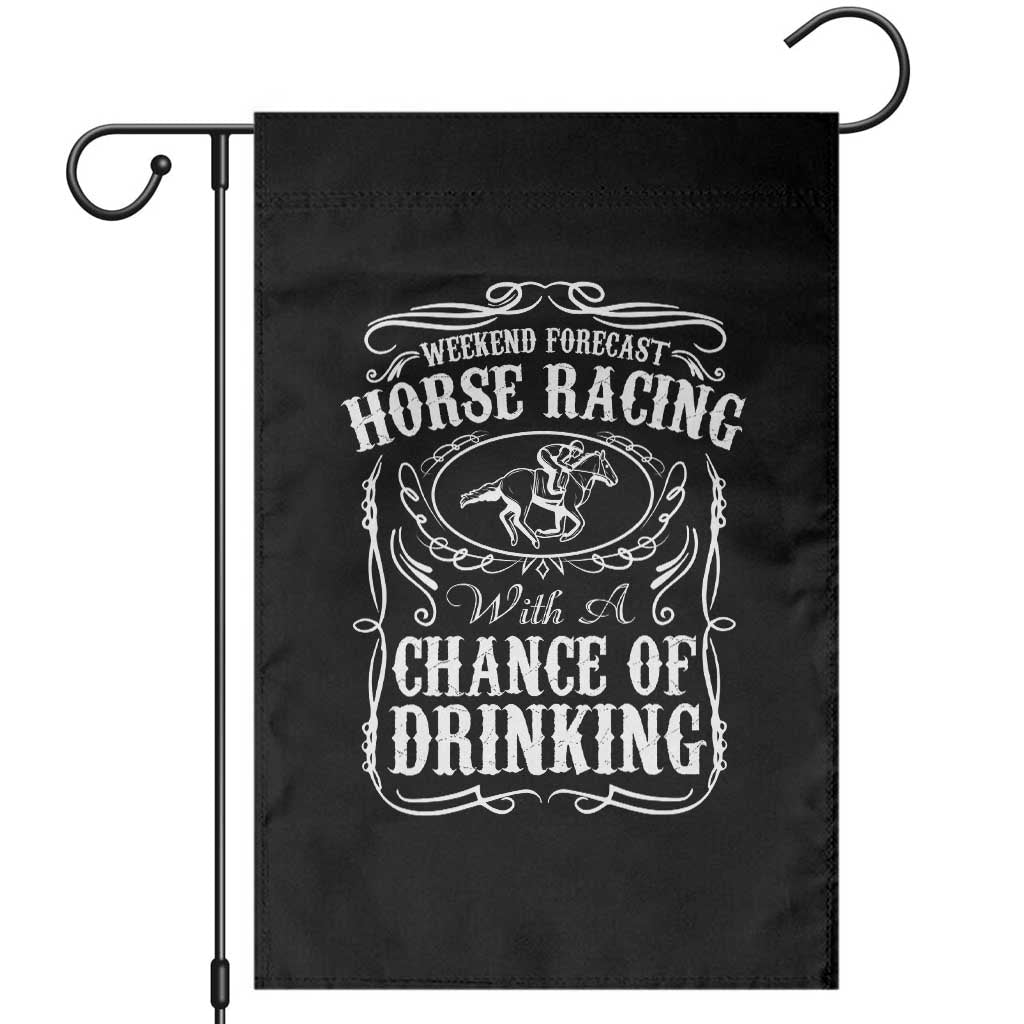 Weekend Forecast Horse Racing With A Chance Of Drinking Garden Flag Vintage Liquor Lover Equestrian Graphic TS02 Black Print Your Wear