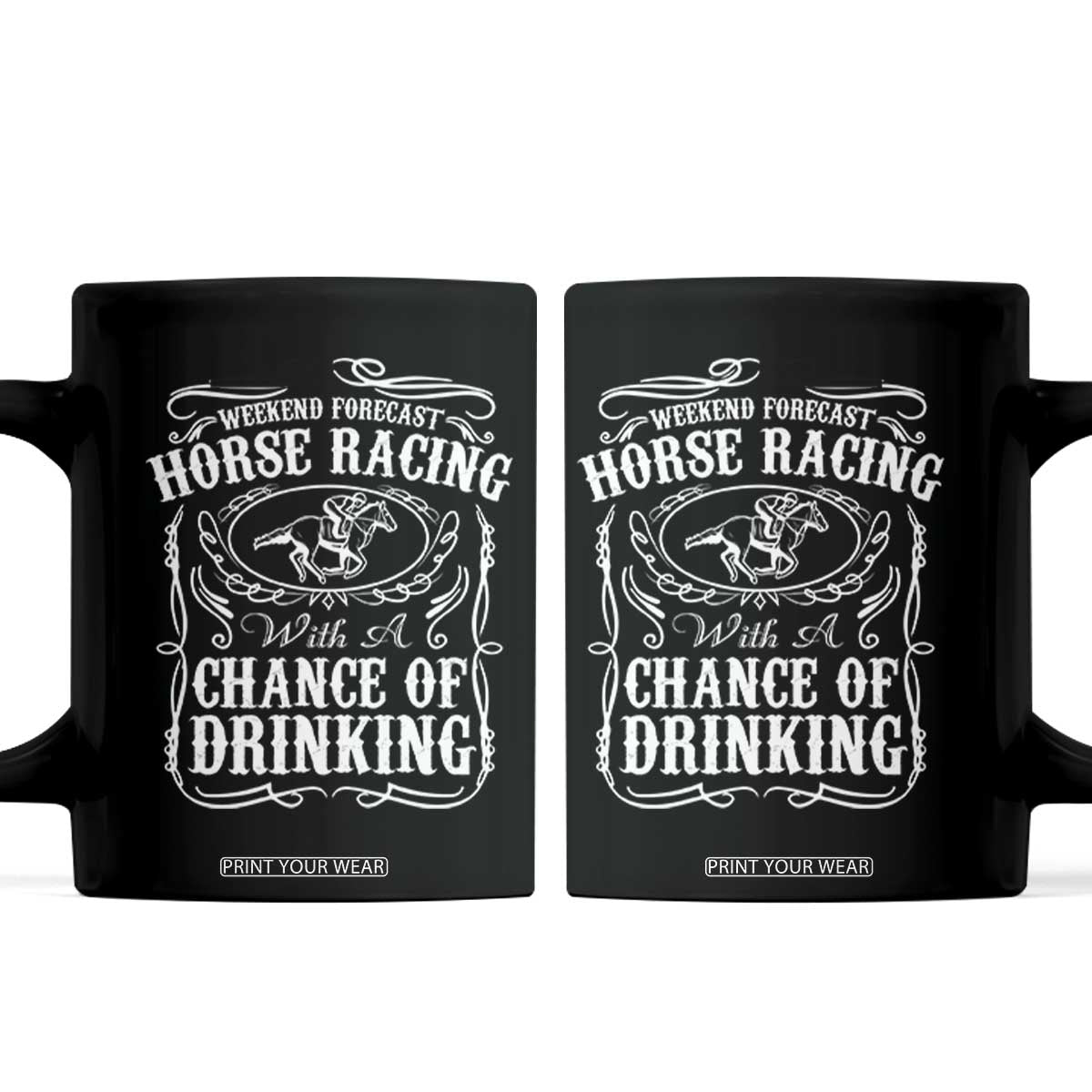 Weekend Forecast Horse Racing With A Chance Of Drinking Coffee Mug Vintage Liquor Lover Equestrian Graphic TS02 Black Print Your Wear