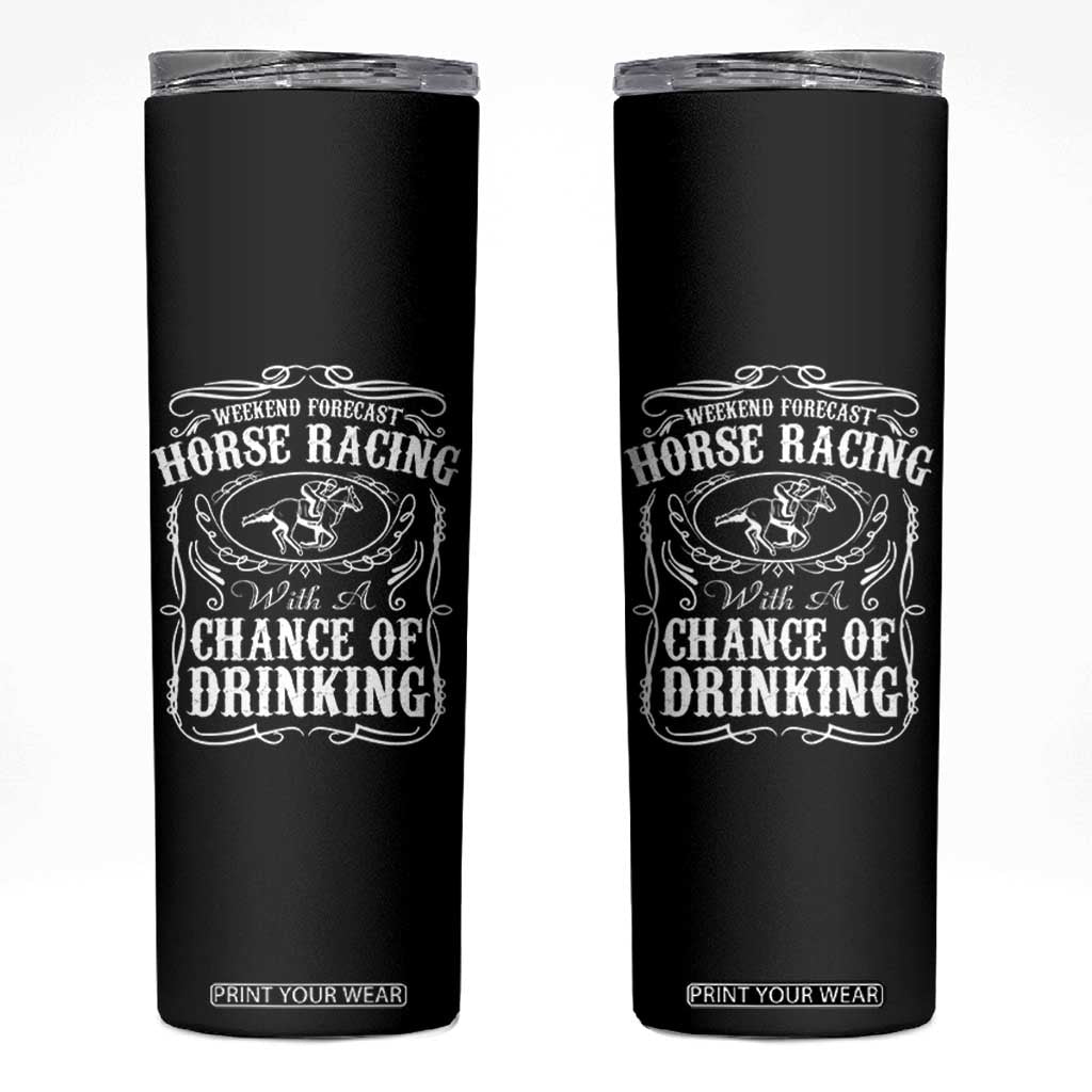 Weekend Forecast Horse Racing With A Chance Of Drinking Skinny Tumbler Vintage Liquor Lover Equestrian Graphic TS02 Black Print Your Wear