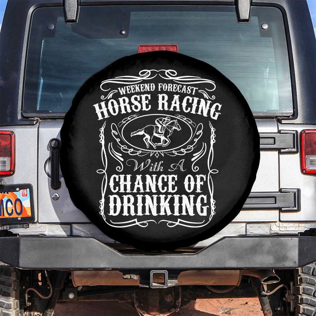 Weekend Forecast Horse Racing With A Chance Of Drinking Spare Tire Cover Vintage Liquor Lover Equestrian Graphic TS02 No hole Black Print Your Wear