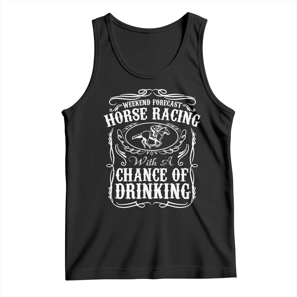 Weekend Forecast Horse Racing With A Chance Of Drinking Tank Top Vintage Liquor Lover Equestrian Graphic TS02 Black Print Your Wear