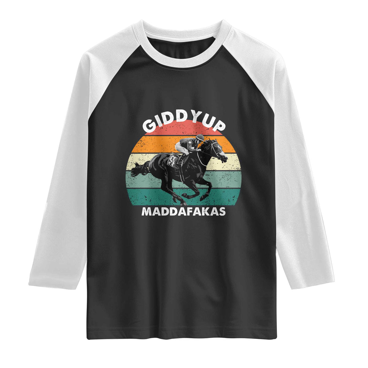 Giddy Up Madafakas Retro Sunset Horse Racing Raglan Shirt Funny Sarcastic Equestrian Jockey Vintage 70s TS02 Black White Print Your Wear