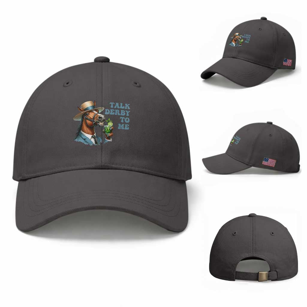Talk Derby To Me Baseball Cap Funny Horse Racing KY Racing Day TS02 Baseball Cap Universal Fit Dark Gray Print Your Wear