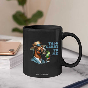 Talk Derby To Me Coffee Mug Funny Horse Racing KY Racing Day TS02 Print Your Wear