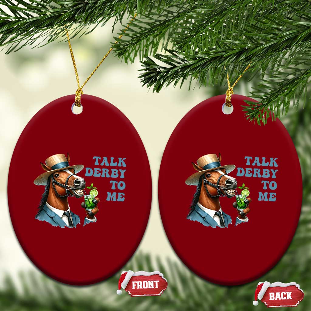 Talk Derby To Me Ceramic Ornament Funny Horse Racing KY Racing Day TS02 Print Your Wear