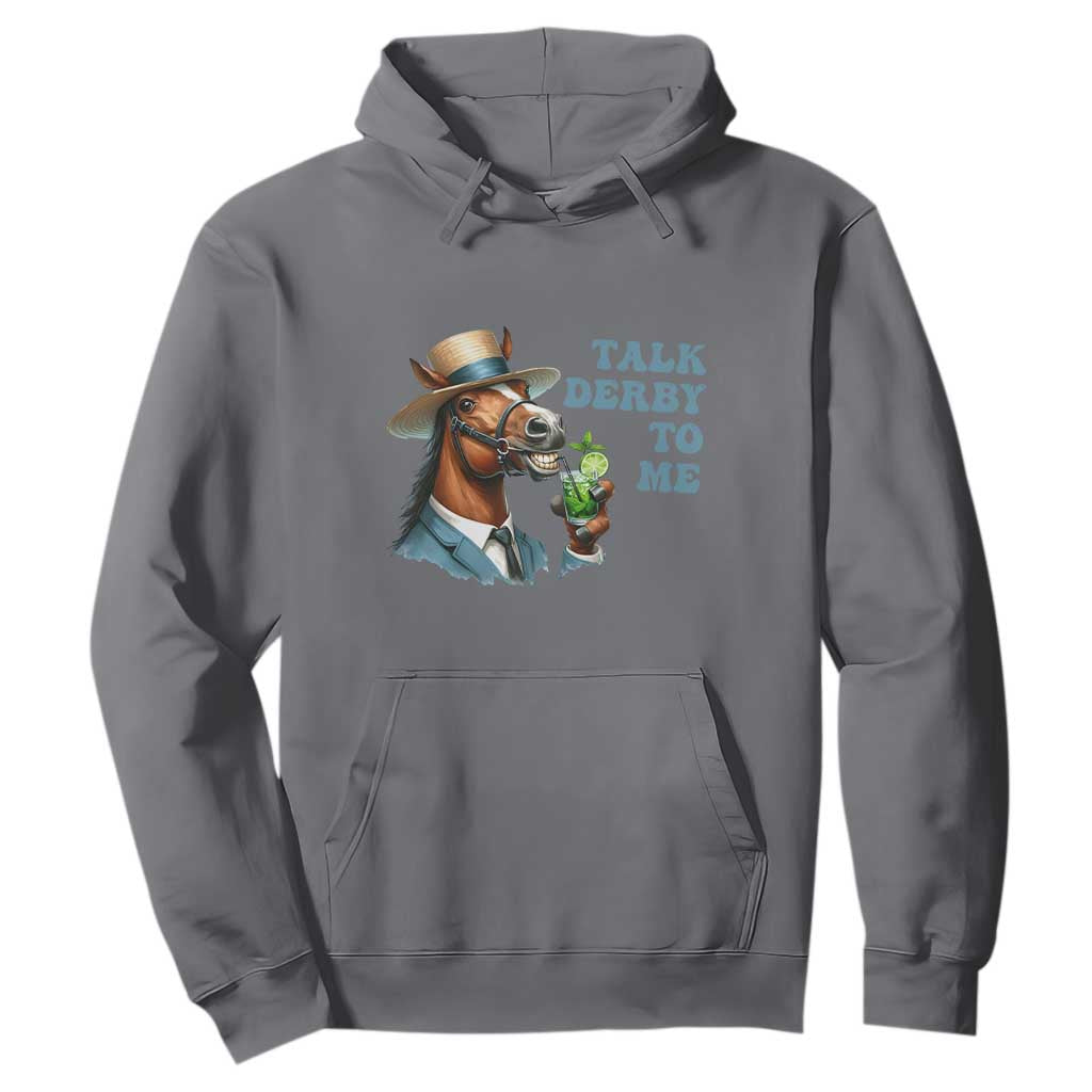 Talk Derby To Me Hoodie Funny Horse Racing KY Racing Day TS02 Charcoal Print Your Wear