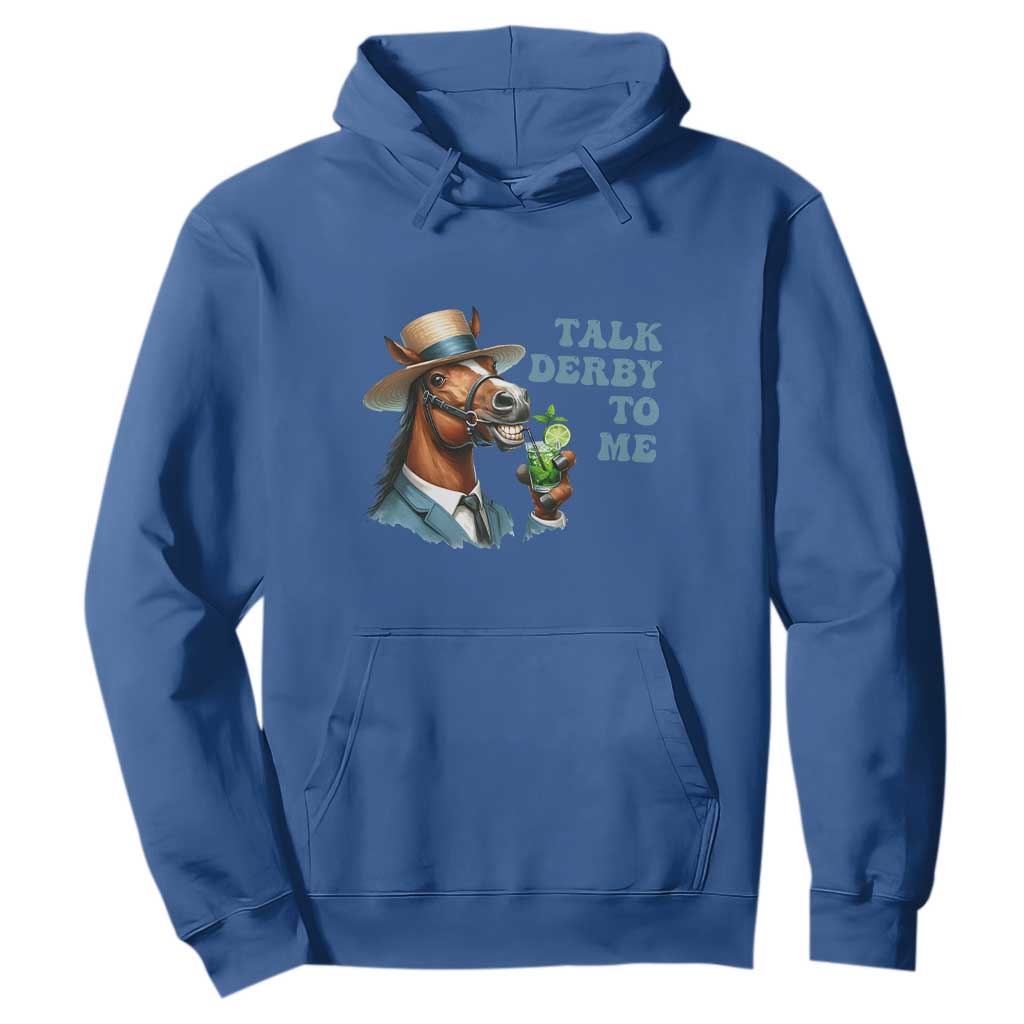 Talk Derby To Me Hoodie Funny Horse Racing KY Racing Day TS02 Royal Blue Print Your Wear