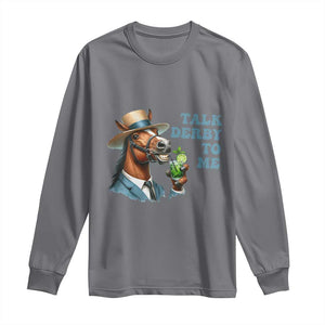 Talk Derby To Me Long Sleeve Shirt Funny Horse Racing KY Racing Day TS02 Charcoal Print Your Wear