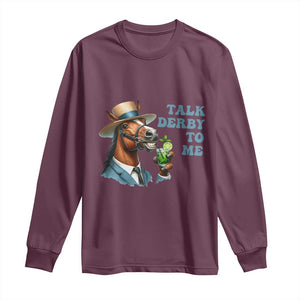 Talk Derby To Me Long Sleeve Shirt Funny Horse Racing KY Racing Day TS02 Maroon Print Your Wear