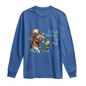 Talk Derby To Me Long Sleeve Shirt Funny Horse Racing KY Racing Day TS02 Royal Blue Print Your Wear
