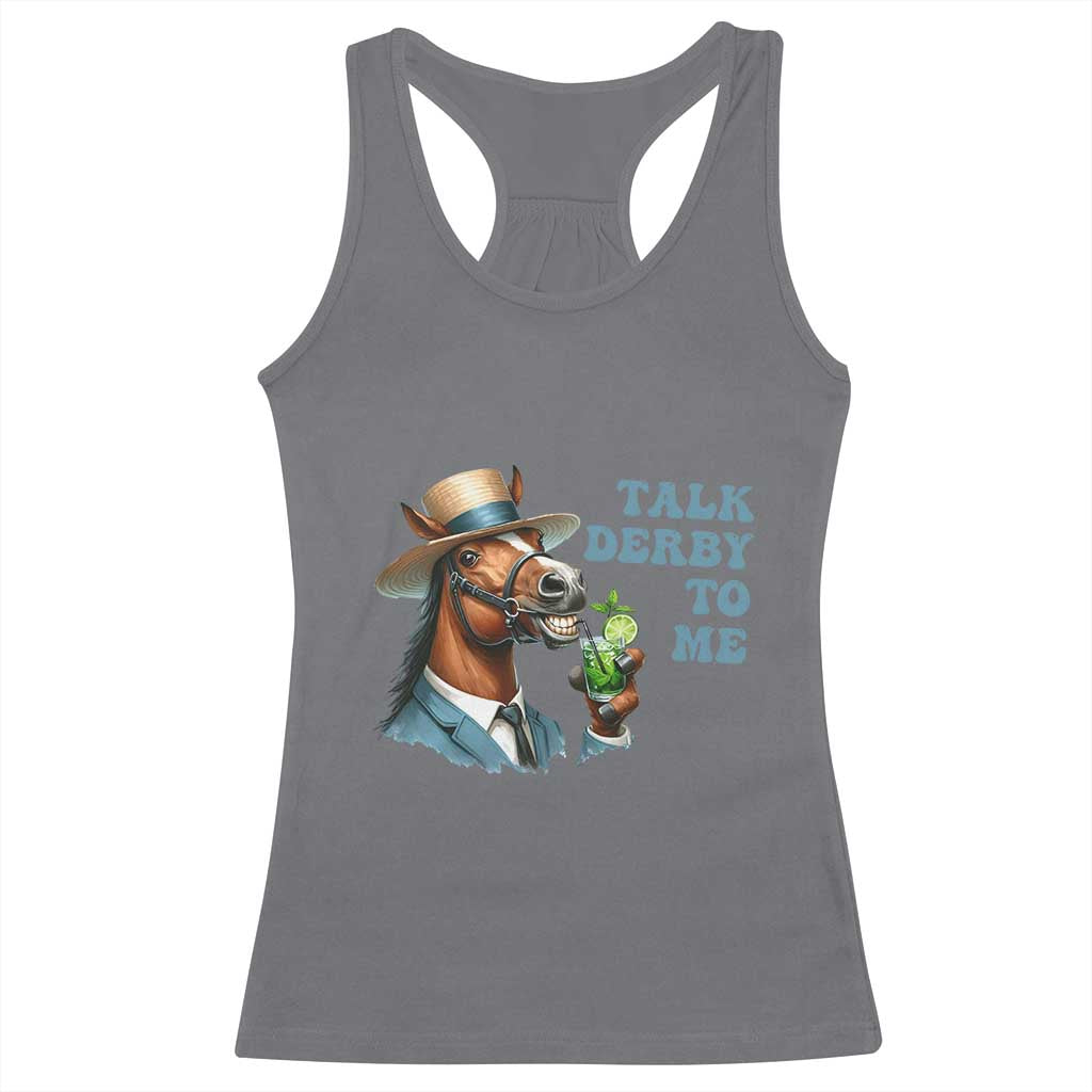 Talk Derby To Me Racerback Tank Top Funny Horse Racing KY Racing Day TS02 Charcoal Print Your Wear