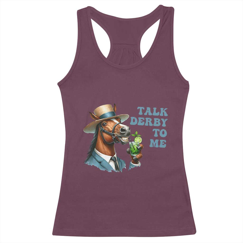 Talk Derby To Me Racerback Tank Top Funny Horse Racing KY Racing Day TS02 Maroon Print Your Wear