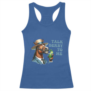 Talk Derby To Me Racerback Tank Top Funny Horse Racing KY Racing Day TS02 Royal Blue Print Your Wear