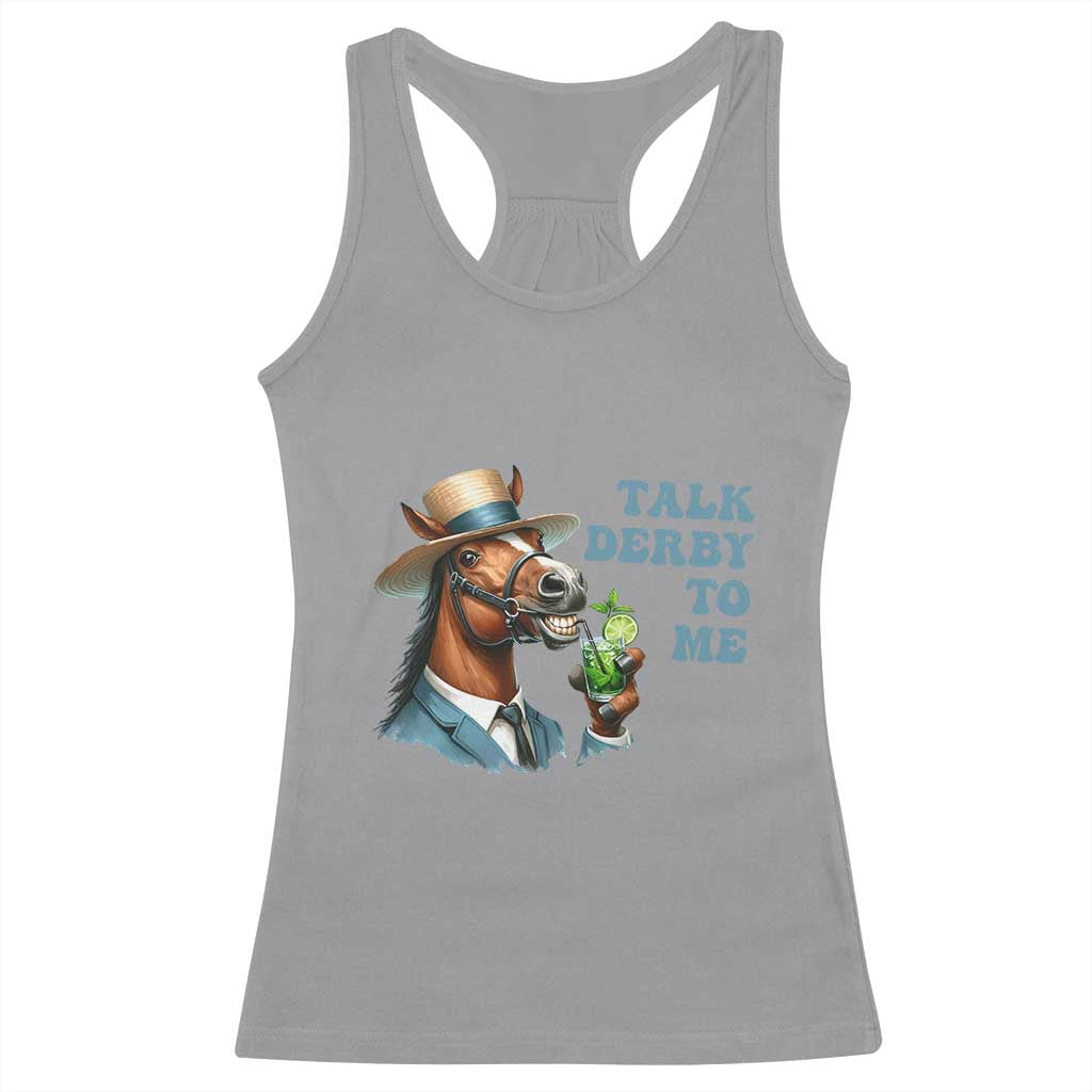 Talk Derby To Me Racerback Tank Top Funny Horse Racing KY Racing Day TS02 Sport Gray Print Your Wear