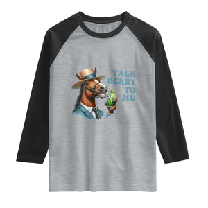 Talk Derby To Me Raglan Shirt Funny Horse Racing KY Racing Day TS02 Heather Gray Black Print Your Wear