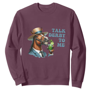 Talk Derby To Me Sweatshirt Funny Horse Racing KY Racing Day TS02 Maroon Print Your Wear