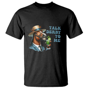 Talk Derby To Me T Shirt Funny Horse Racing KY Racing Day TS02 Black Print Your Wear