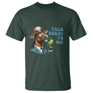 Talk Derby To Me T Shirt Funny Horse Racing KY Racing Day TS02 Dark Forest Green Print Your Wear