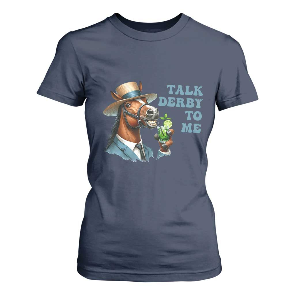 Talk Derby To Me T Shirt For Women Funny Horse Racing KY Racing Day TS02 Navy Print Your Wear