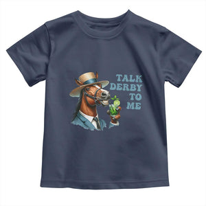Talk Derby To Me Toddler T Shirt Funny Horse Racing KY Racing Day TS02 Navy Print Your Wear