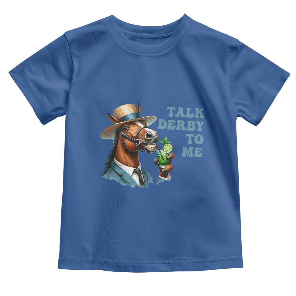 Talk Derby To Me Toddler T Shirt Funny Horse Racing KY Racing Day TS02 Royal Blue Print Your Wear