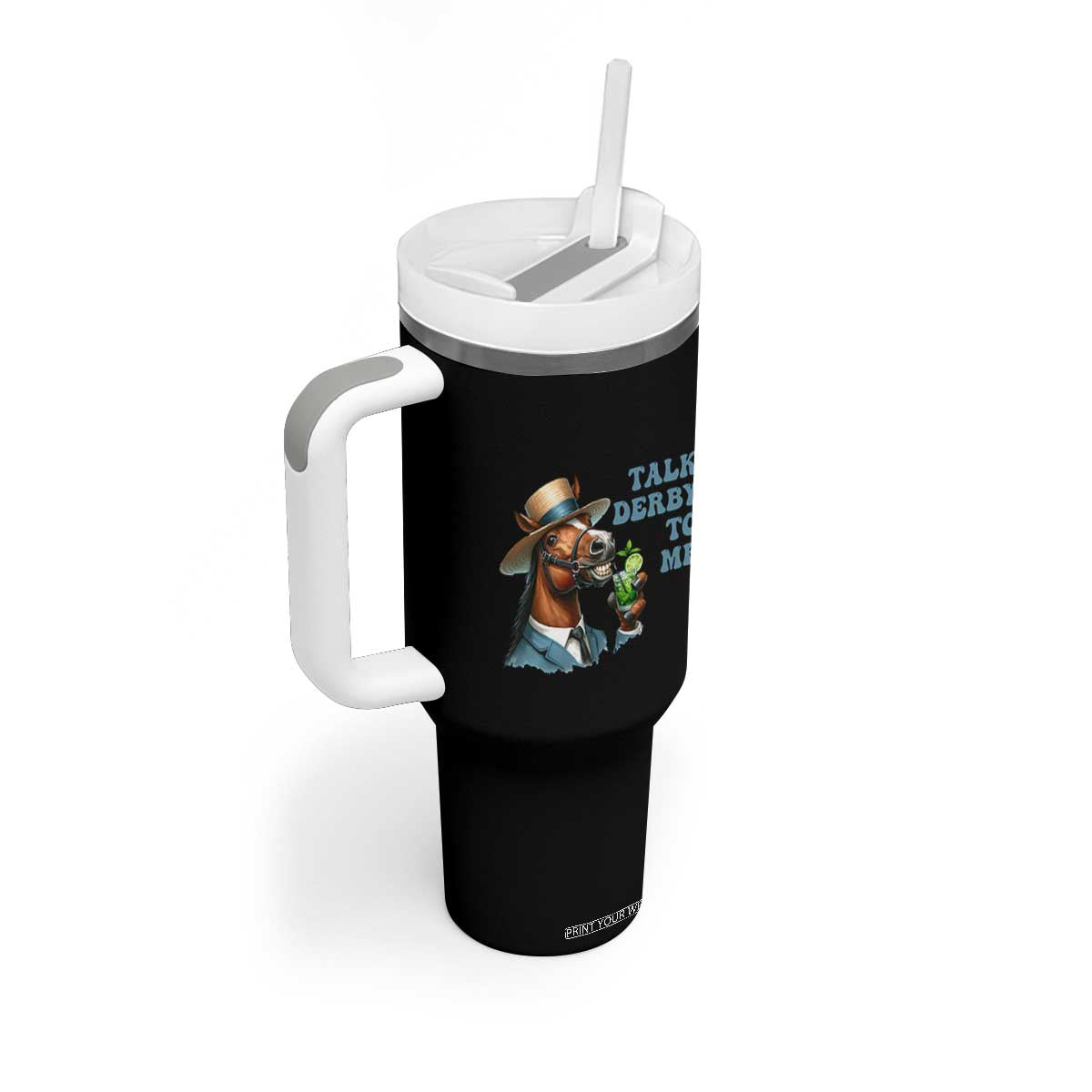 Talk Derby To Me Tumbler With Handle Funny Horse Racing KY Racing Day TS02 Print Your Wear