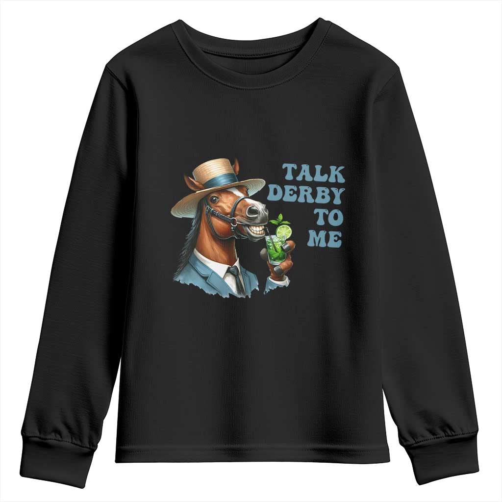 Talk Derby To Me Youth Sweatshirt Funny Horse Racing KY Racing Day TS02 Black Print Your Wear