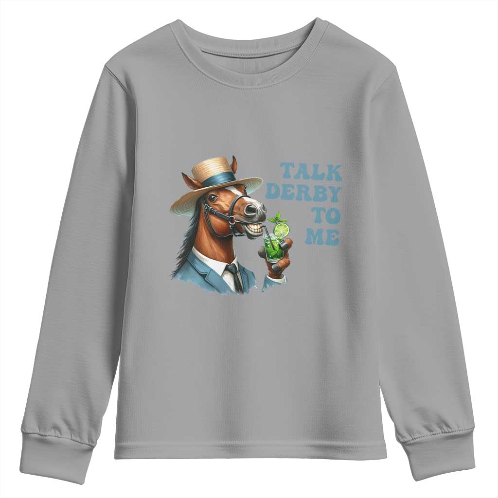 Talk Derby To Me Youth Sweatshirt Funny Horse Racing KY Racing Day TS02 Sport Gray Print Your Wear