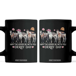 May The Horse Be With You Derby Day 2026 Coffee Mug Funny Horse Racing Triple Horse Equestrian Graphic TS02 Black Print Your Wear