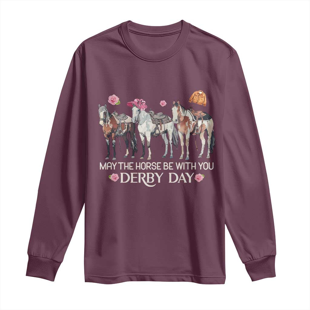 May The Horse Be With You Derby Day Long Sleeve Shirt Funny Horse Racing Triple Horse Equestrian Graphic TS02 Maroon Print Your Wear