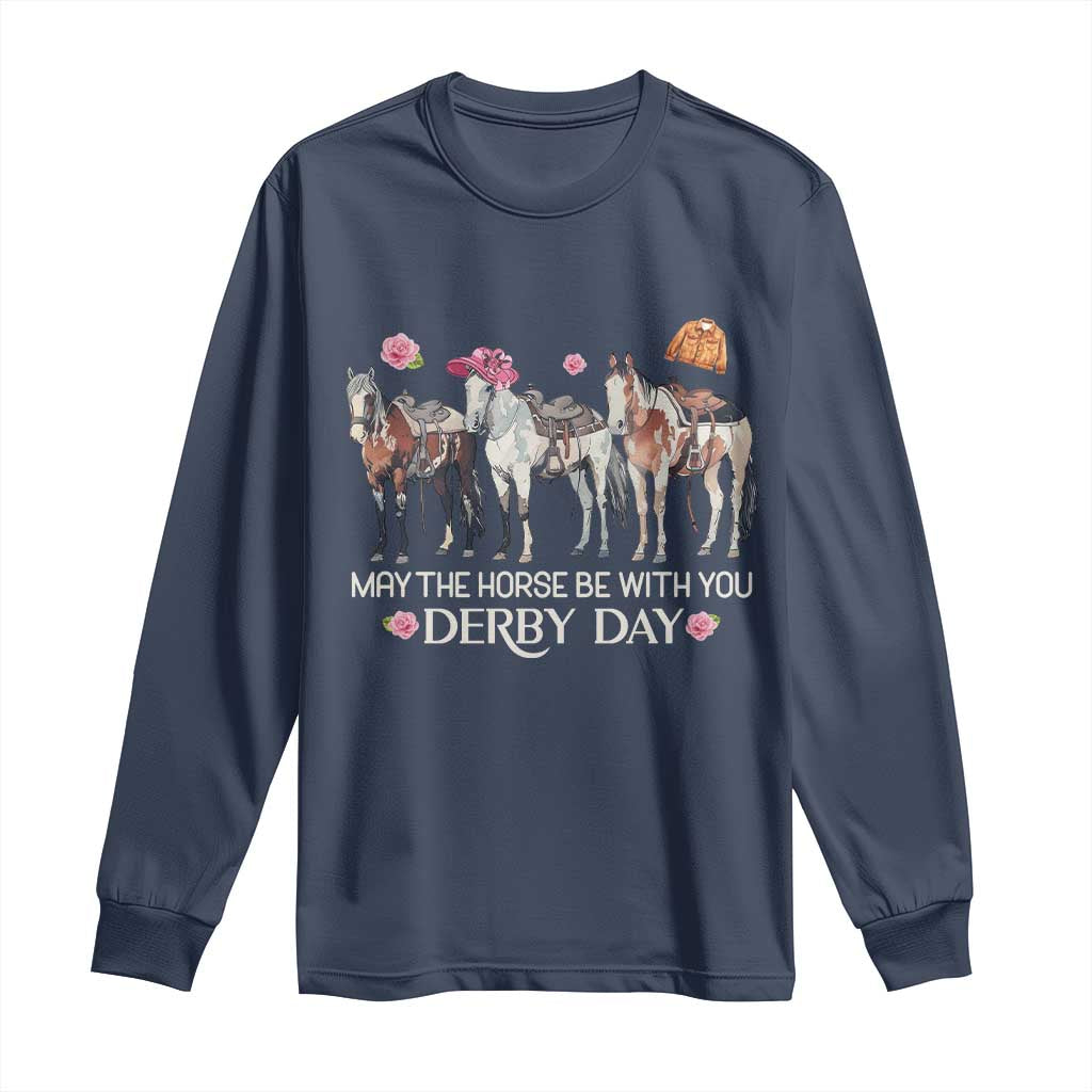 May The Horse Be With You Derby Day Long Sleeve Shirt Funny Horse Racing Triple Horse Equestrian Graphic TS02 Navy Print Your Wear