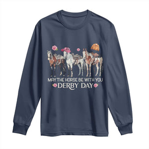 May The Horse Be With You Derby Day Long Sleeve Shirt Funny Horse Racing Triple Horse Equestrian Graphic TS02 Navy Print Your Wear