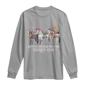 May The Horse Be With You Derby Day Long Sleeve Shirt Funny Horse Racing Triple Horse Equestrian Graphic TS02 Sport Gray Print Your Wear
