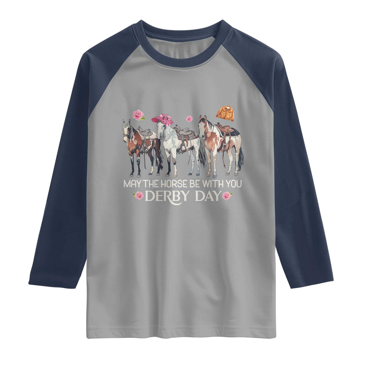 May The Horse Be With You Derby Day 2026 Raglan Shirt Funny Horse Racing Triple Horse Equestrian Graphic TS02 Sport Gray Navy Print Your Wear