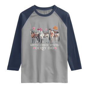 May The Horse Be With You Derby Day 2026 Raglan Shirt Funny Horse Racing Triple Horse Equestrian Graphic TS02 Sport Gray Navy Print Your Wear