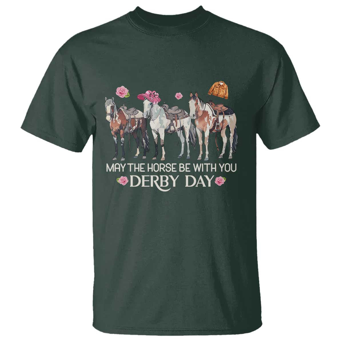 May The Horse Be With You Derby Day T Shirt Funny Horse Racing Triple Horse Equestrian Graphic TS02 Dark Forest Green Print Your Wear