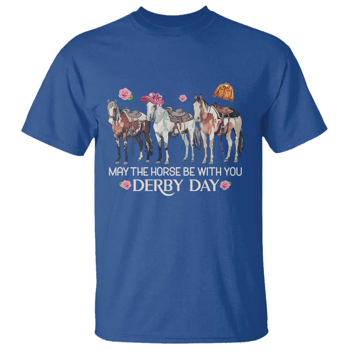May The Horse Be With You Derby Day T Shirt Funny Horse Racing Triple Horse Equestrian Graphic TS02 Royal Blue Print Your Wear