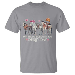 May The Horse Be With You Derby Day T Shirt Funny Horse Racing Triple Horse Equestrian Graphic TS02 Sport Gray Print Your Wear