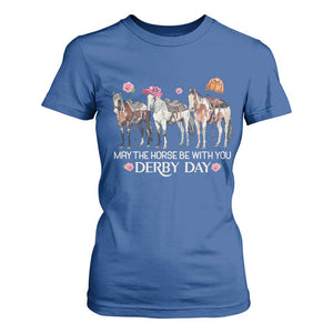 May The Horse Be With You Derby Day T Shirt For Women Funny Horse Racing Triple Horse Equestrian Graphic TS02 Royal Blue Print Your Wear