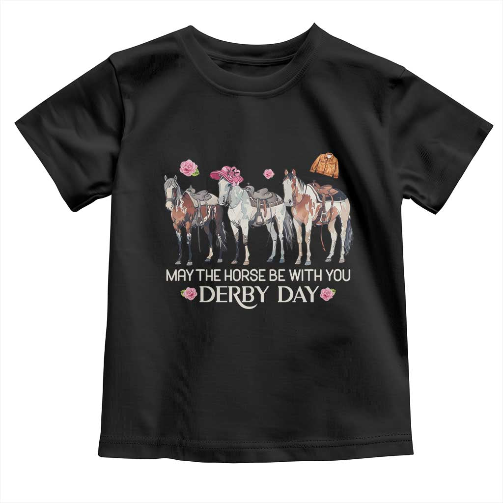 May The Horse Be With You Derby Day 2026 Toddler T Shirt Funny Horse Racing Triple Horse Equestrian Graphic TS02 Black Print Your Wear