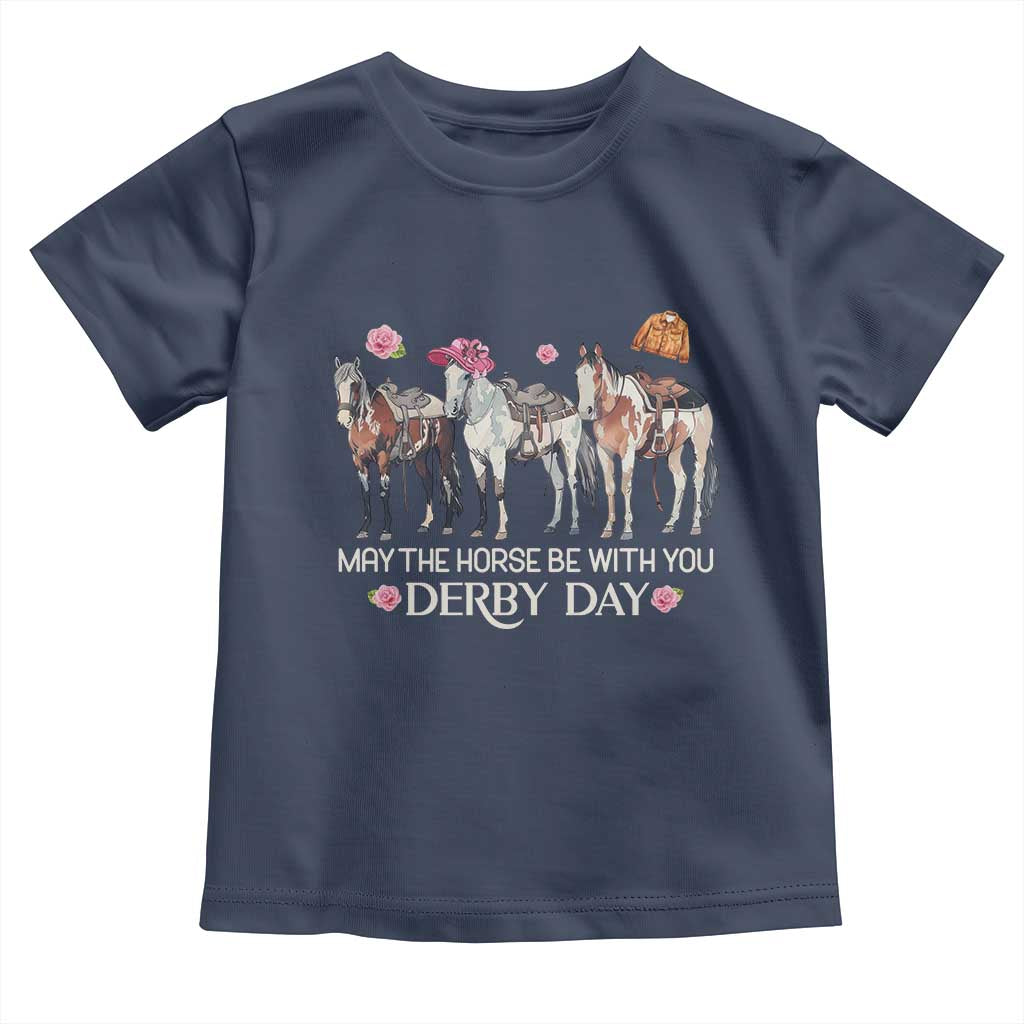 May The Horse Be With You Derby Day 2026 Toddler T Shirt Funny Horse Racing Triple Horse Equestrian Graphic TS02 Navy Print Your Wear
