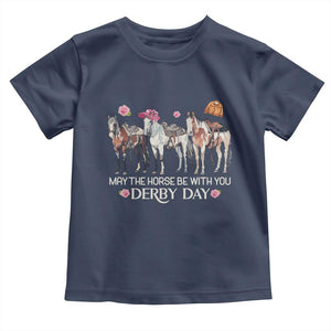May The Horse Be With You Derby Day 2026 Toddler T Shirt Funny Horse Racing Triple Horse Equestrian Graphic TS02 Navy Print Your Wear