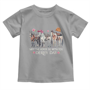 May The Horse Be With You Derby Day 2026 Toddler T Shirt Funny Horse Racing Triple Horse Equestrian Graphic TS02 Sport Gray Print Your Wear