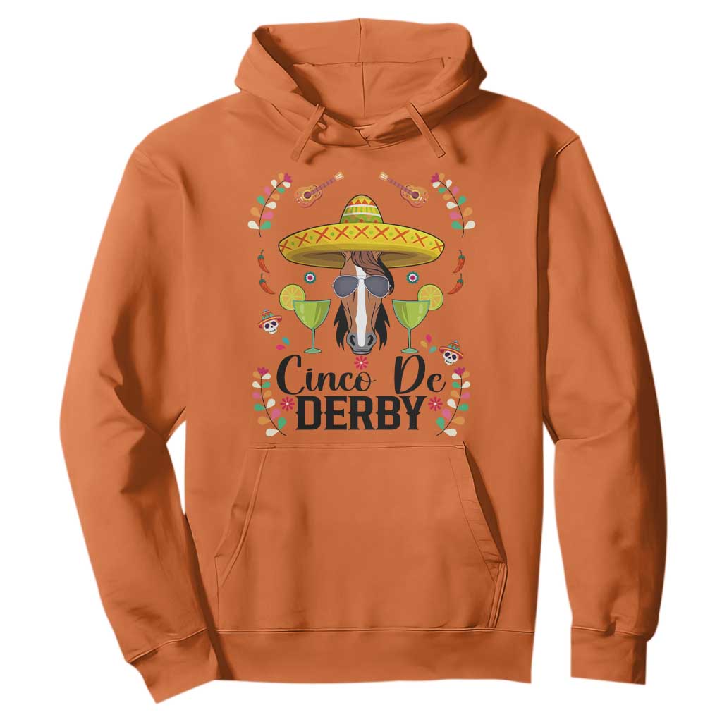 Cinco De Derby Funny Horse Racing Fiesta Hoodie Mexican Sombrero and Margarita Horse Lover TS02 Orange Print Your Wear
