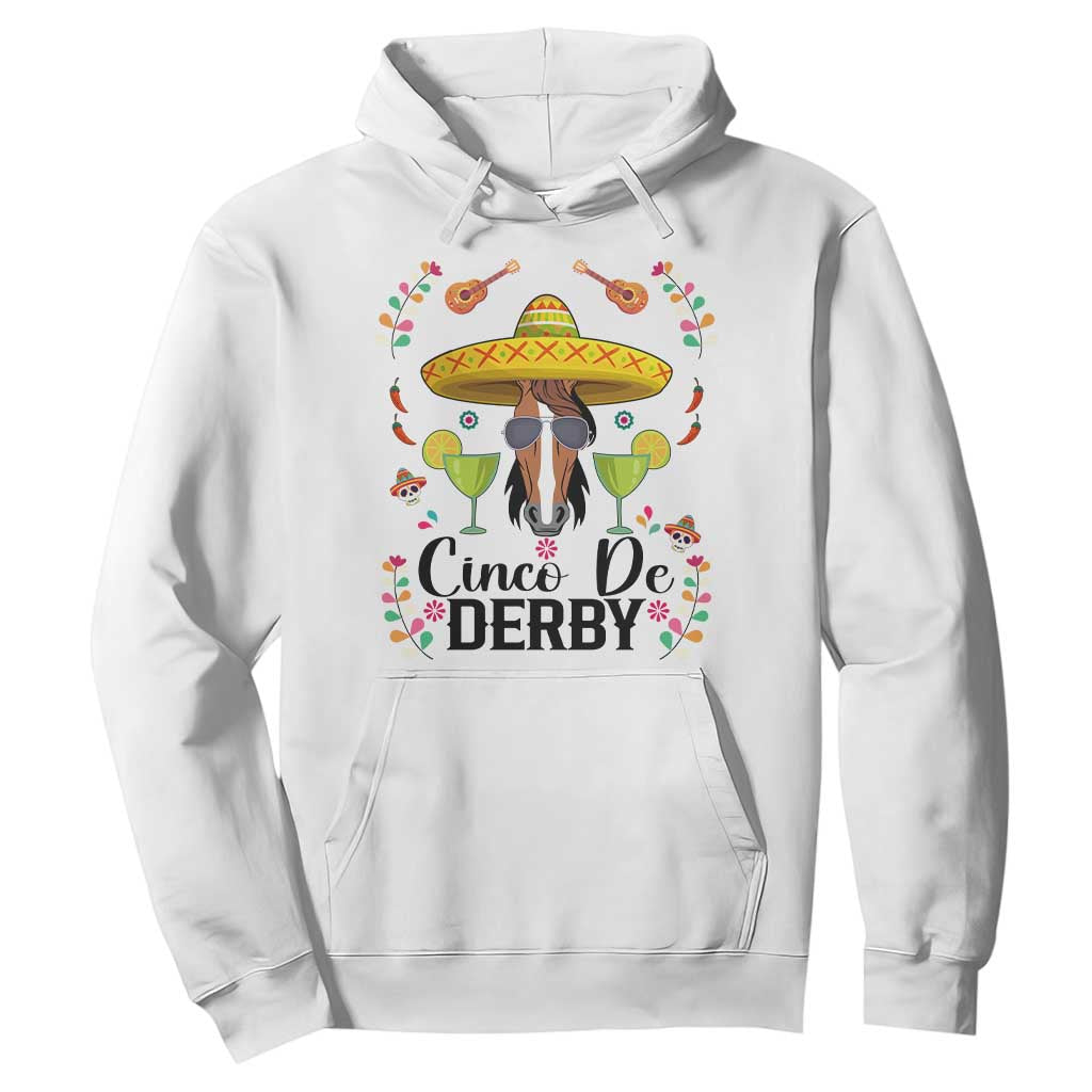 Cinco De Derby Funny Horse Racing Fiesta Hoodie Mexican Sombrero and Margarita Horse Lover TS02 White Print Your Wear