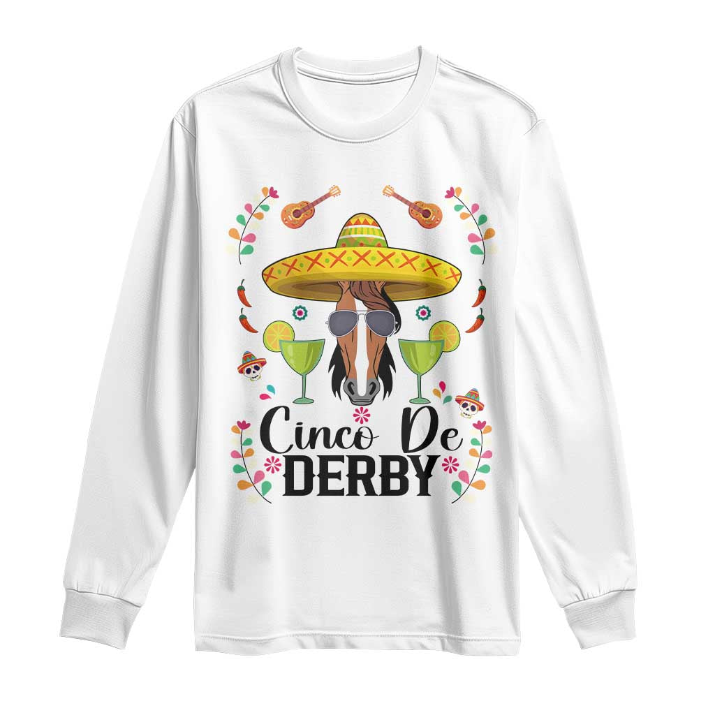 Cinco De Derby Funny Horse Racing Fiesta Long Sleeve Shirt Mexican Sombrero and Margarita Horse Lover TS02 White Print Your Wear