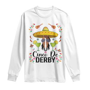 Cinco De Derby Funny Horse Racing Fiesta Long Sleeve Shirt Mexican Sombrero and Margarita Horse Lover TS02 White Print Your Wear