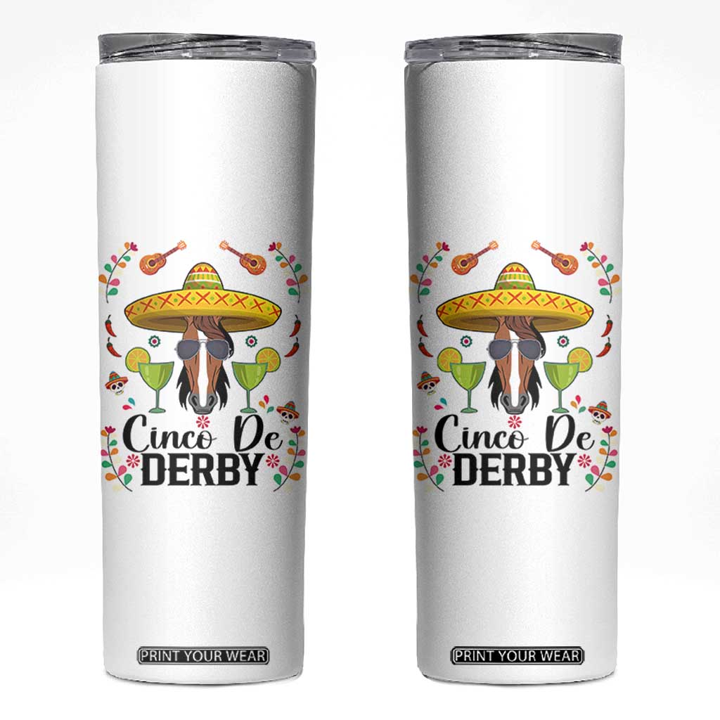 Cinco De Derby Funny Horse Racing Fiesta Skinny Tumbler Mexican Sombrero and Margarita Horse Lover TS02 White Print Your Wear