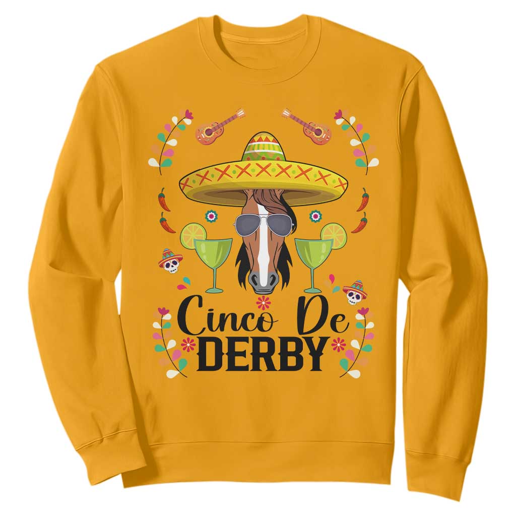 Cinco De Derby Funny Horse Racing Fiesta Sweatshirt Mexican Sombrero and Margarita Horse Lover TS02 Gold Print Your Wear