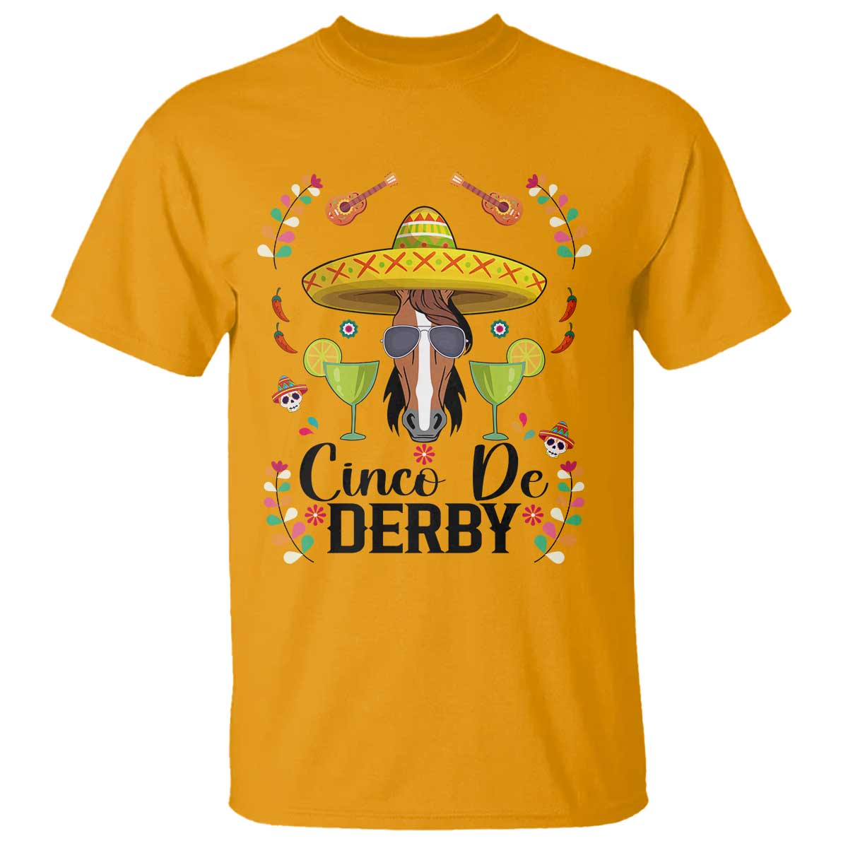 Cinco De Derby Funny Horse Racing Fiesta T Shirt Mexican Sombrero and Margarita Horse Lover TS02 Gold Print Your Wear